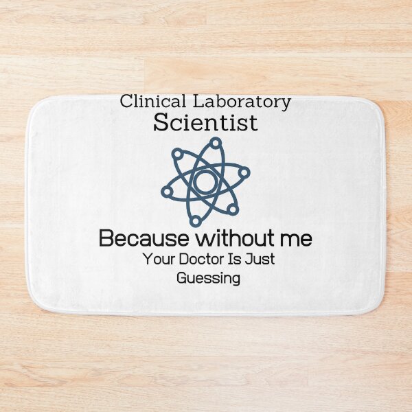 Item preview, Clinical Laboratory Scientist Because Without Me Your Doctor is just Guessing-Funny Lab Week-Lab Tech designed and sold by PIXEcompany.