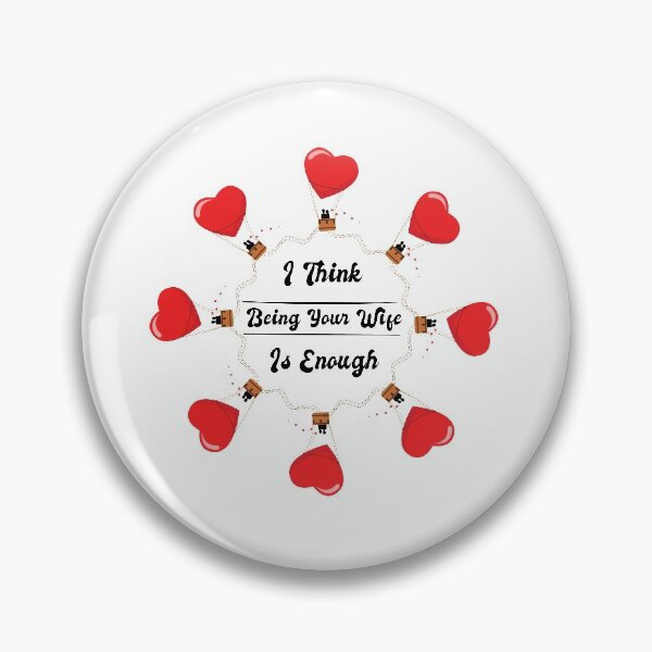 Item preview, I Think Being Your Wife Is Enough Funny Love Gift  designed and sold by pedrored369.