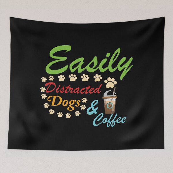 Item preview, Dog Lover Shirt Easily Distracted Dogs & Coffee Funny Dog - Sarcastic funny dog lover joke -Funny Dog memes ,Men and Women Dog Lovers designed and sold by FELTA.