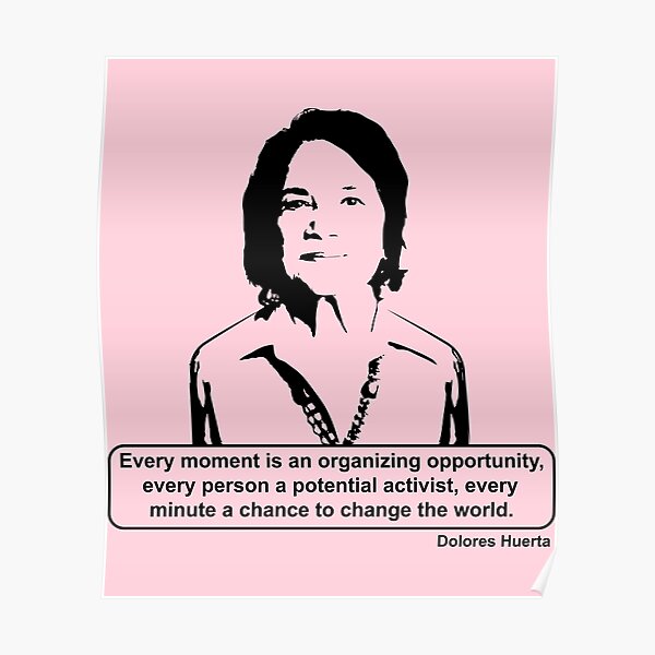 Dolores Huerta Quote Poster