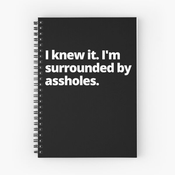 Item preview, Spaceballs Quote - I Knew It I'm Surrounded By Assholes designed and sold by Johan Liebert.