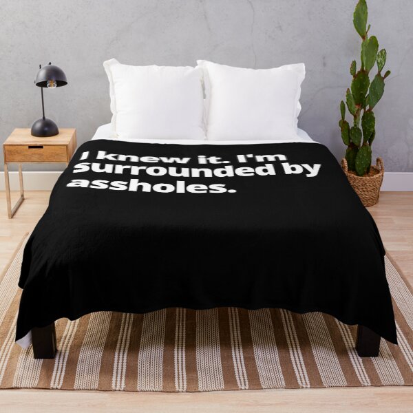 Item preview, Spaceballs Quote - I Knew It I'm Surrounded By Assholes designed and sold by Johan Liebert.