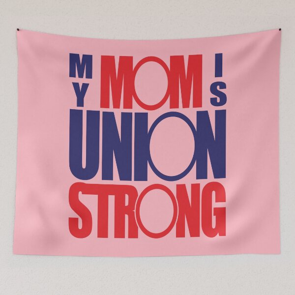 Item preview, My Mom is Union Strong designed and sold by fuzzynautilus.