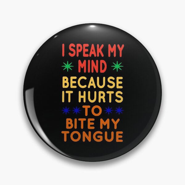 Item preview, I Speak My Mind Because It Hurts To Bite My Tongue designed and sold by JOE4SHOP.