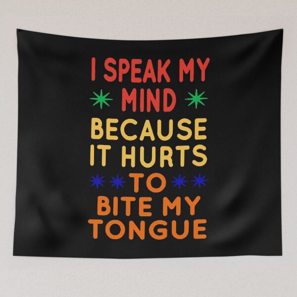 Item preview, I Speak My Mind Because It Hurts To Bite My Tongue designed and sold by JOE4SHOP.