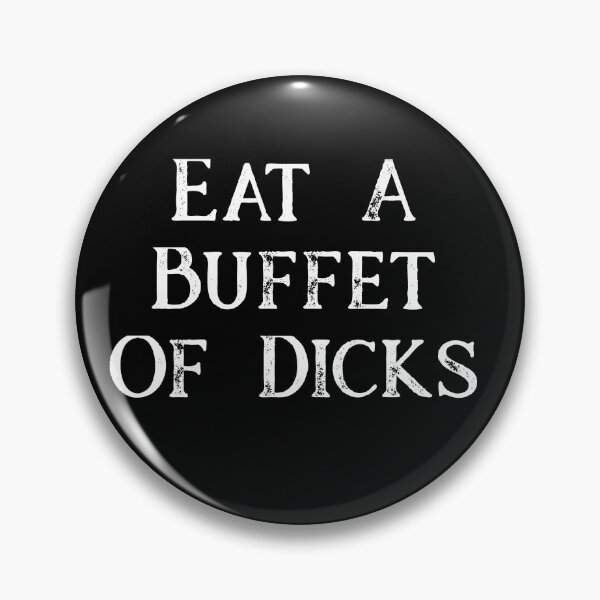 Item preview, Eat A Buffet Of Dicks designed and sold by TheButtonCrew.