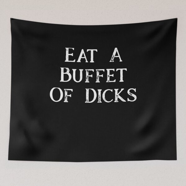 Item preview, Eat A Buffet Of Dicks designed and sold by TheButtonCrew.