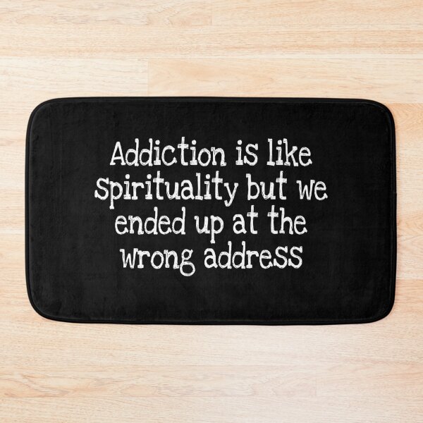 Item preview, Addiction is like spirituality but we ended up at the wrong address designed and sold by notstuff.