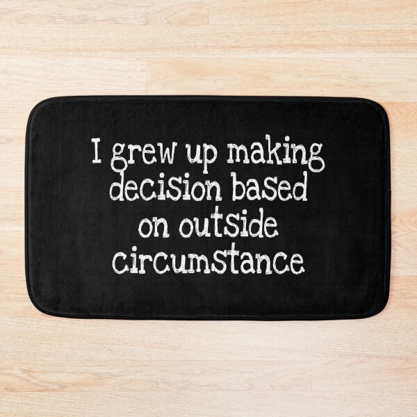 Item preview, I grew up making decision based on outside circumstance designed and sold by notstuff.