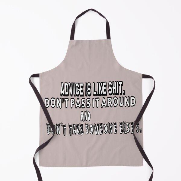 Item preview, Advice Is Like Shit, Don't Pass It Around And Don't Take Someone Else's designed and sold by Viktor Kabbach.