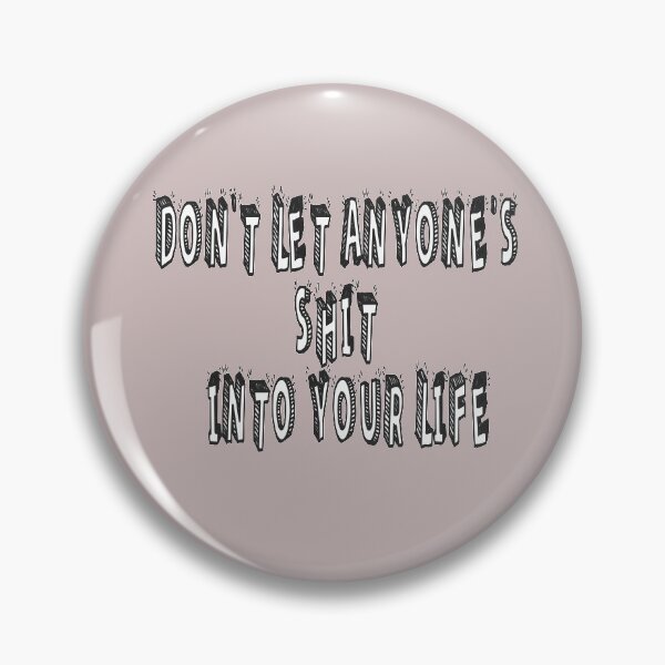 Item preview, Don't Let Anyone's Shit Into Your Life designed and sold by Viktor Kabbach.