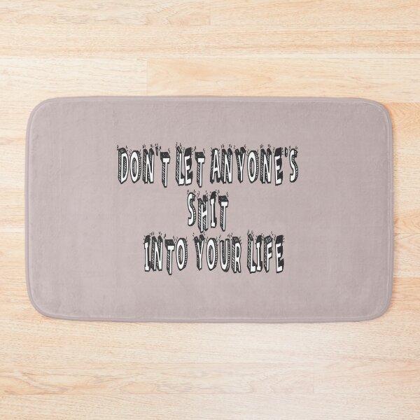 Item preview, Don't Let Anyone's Shit Into Your Life designed and sold by Viktor Kabbach.