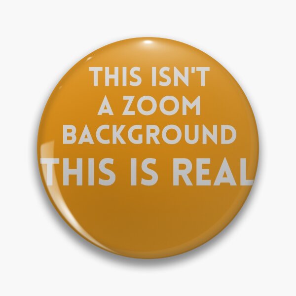 Item preview, This Isn't a Zoom Background This is Real designed and sold by Mothe3rd.