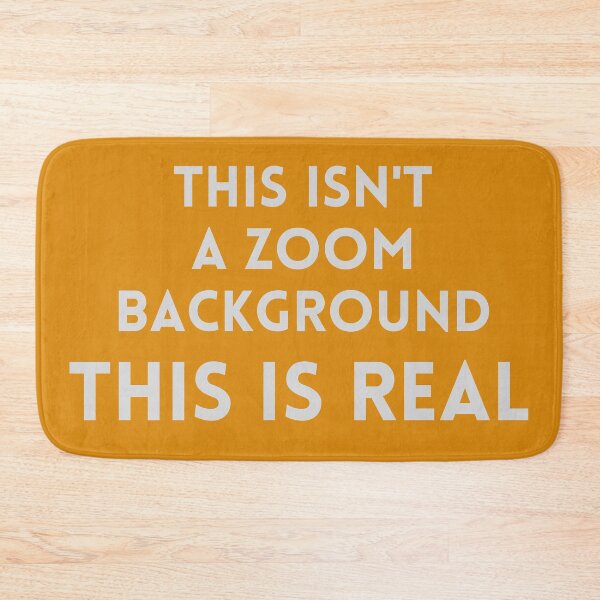 Item preview, This Isn't a Zoom Background This is Real designed and sold by Mothe3rd.