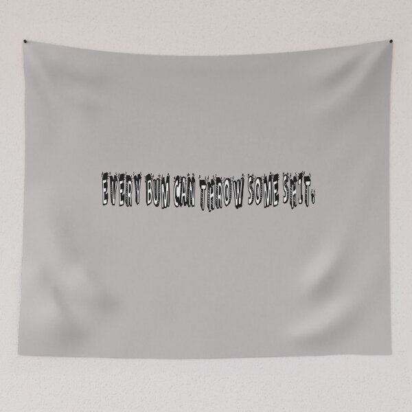 Item preview, Every Bum Can Throw Some Shit designed and sold by Viktor Kabbach.