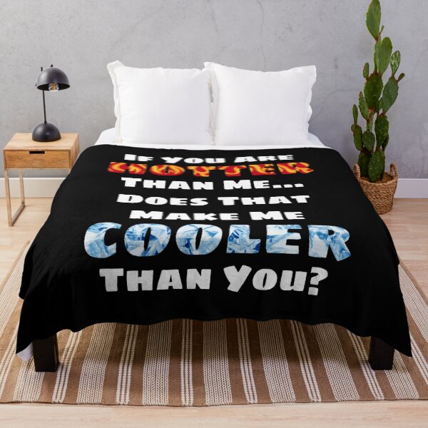 Item preview, If You Are Hotter Than Me ... Does That Make Me Cooler Than You? designed and sold by TheButtonCrew.