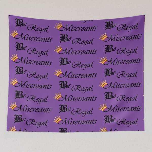 Item preview, Be Regal, Miscreants designed and sold by Quipplepunk.