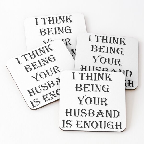 Item preview, I Think Being Your Husband Is Enough designed and sold by designbychow.