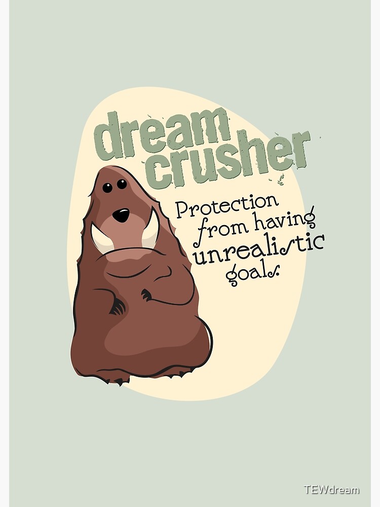 Dreamcrusher Poster for Sale by TEWdream