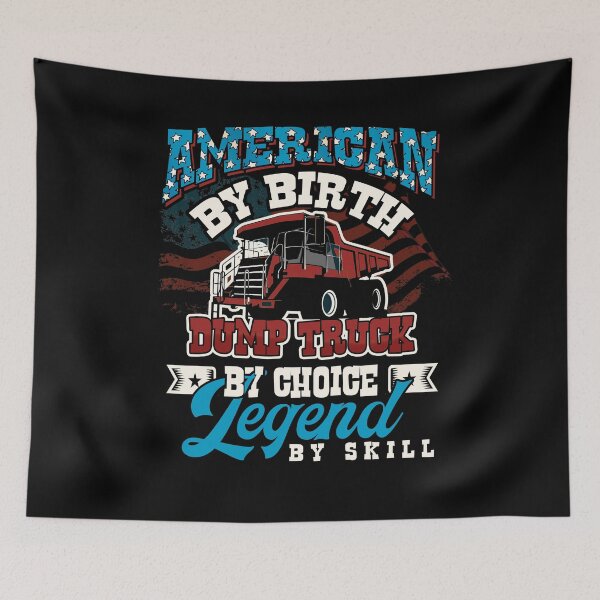 Item preview, American By Birth Dump Truck By Choice Legend By Skill designed and sold by BaseStore.