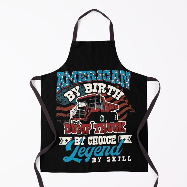 Item preview, American By Birth Dump Truck By Choice Legend By Skill designed and sold by BaseStore.