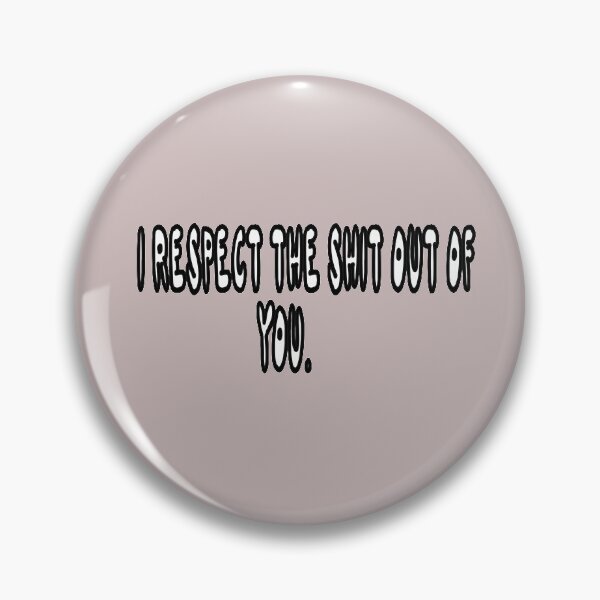 Item preview, I Respect The Shit Out Of You. designed and sold by Viktor Kabbach.