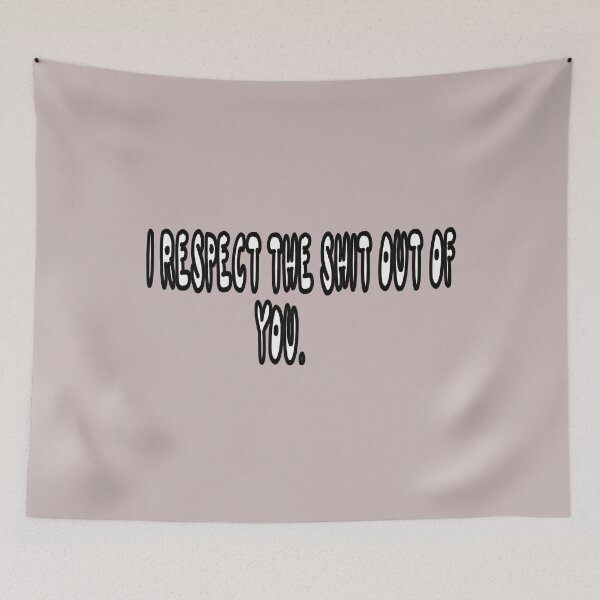 Item preview, I Respect The Shit Out Of You. designed and sold by Viktor Kabbach.