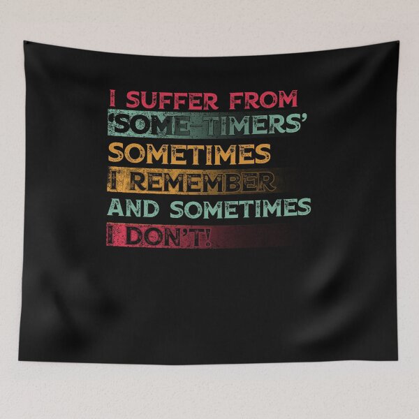 Item preview, I Suffer From Some-Timers Sometimes I Remember And Sometimes I Don't designed and sold by BaseStore.
