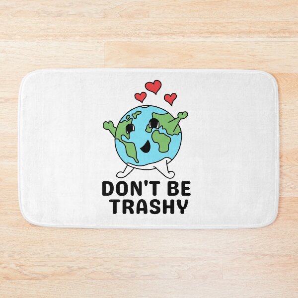Item preview, Don't Be Trashy, Earth Day designed and sold by Everythingafter.