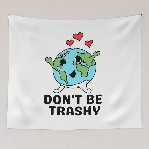 Item preview, Don't Be Trashy, Earth Day designed and sold by Everythingafter.