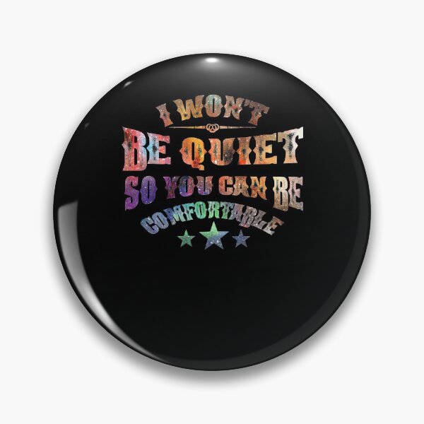 Item preview, I Won't Be Quiet So You Can Be Comfortable designed and sold by BaseStore.