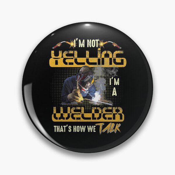 Item preview, I'm Not Yelling Welder That's How We Talk designed and sold by BaseStore.