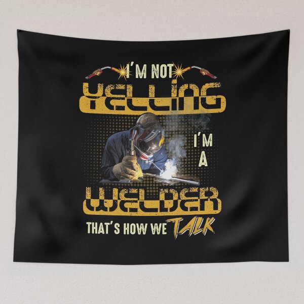 Item preview, I'm Not Yelling Welder That's How We Talk designed and sold by BaseStore.