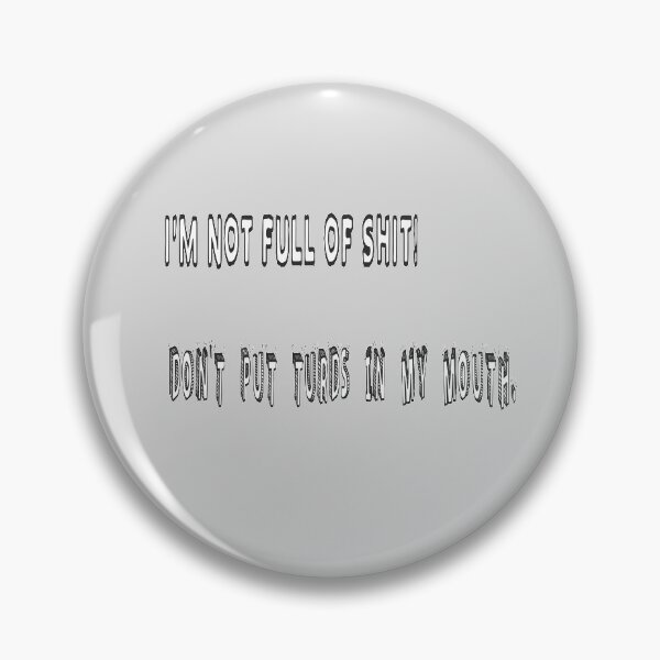 Item preview, I'm Not Full Of Shit! Don't Put Turds In My Mouth. designed and sold by Viktor Kabbach.