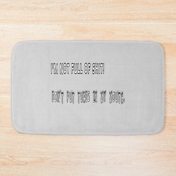 Item preview, I'm Not Full Of Shit! Don't Put Turds In My Mouth. designed and sold by Viktor Kabbach.