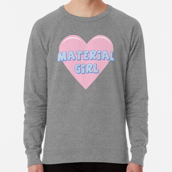 Material Girl Sweatshirts Hoodies Redbubble