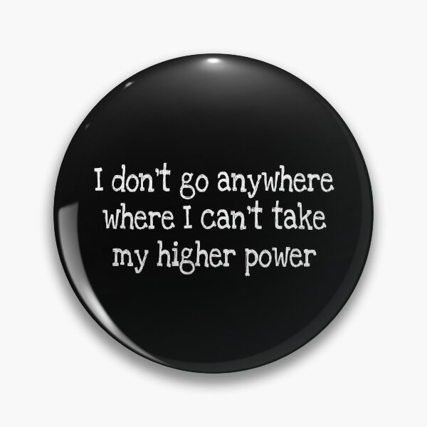 Item preview, I don’t go anywhere where I can’t take my higher power designed and sold by notstuff.