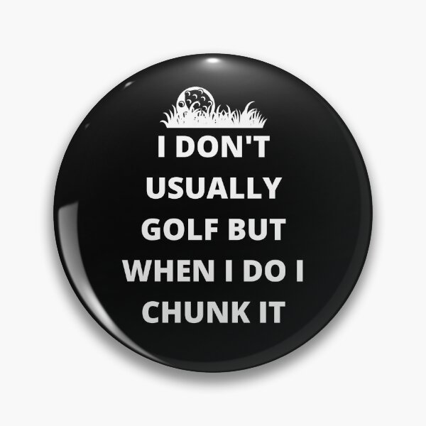 Item preview, I Don't Usually Golf But When I do I Chunk It designed and sold by Crafty-Mornings.