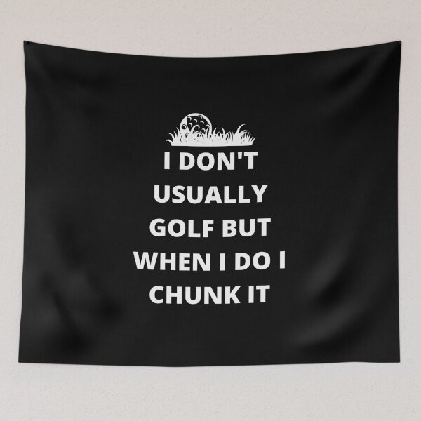 Item preview, I Don't Usually Golf But When I do I Chunk It designed and sold by Crafty-Mornings.