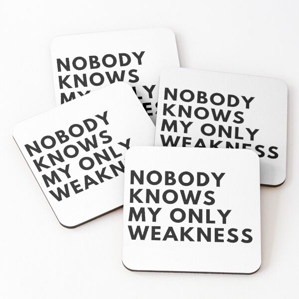 Item preview, Nobody Knows My Only Weakness designed and sold by Trisha Banlasan.