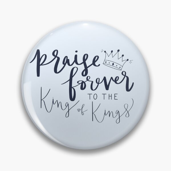 Item preview, Praise Forever to the King of Kings designed and sold by hsjdesigns.