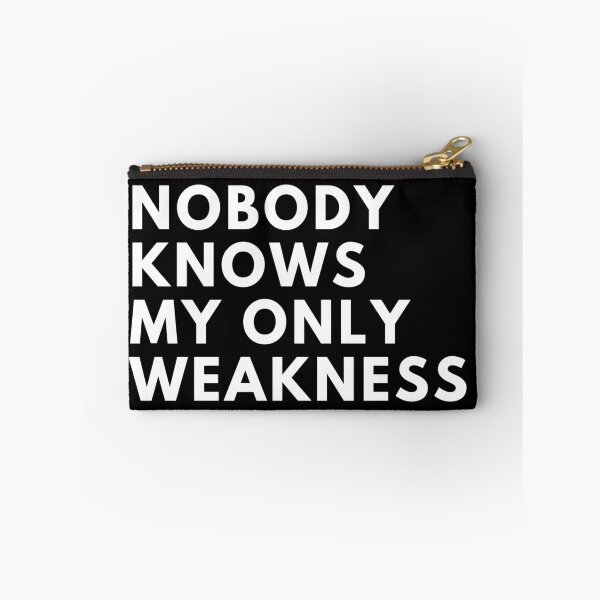 Item preview, Nobody Knows My Only Weakness designed and sold by Trisha Banlasan.