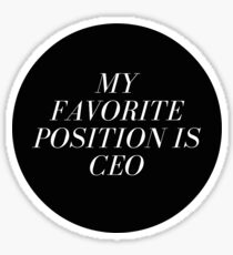 My Favorite Position is CEO Sticker