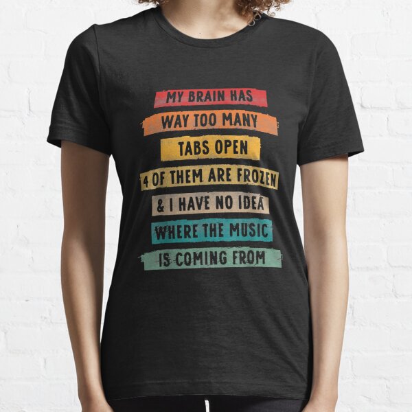 Funny Graphic Tee Sarcastic Shirts Sassy Gift Funny Shirt Funny Shirts with Sayings My Brain Has Too Many Tabs Open Shirt