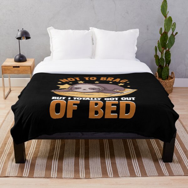 Item preview, Fun Not To Brag But I Totally Got Out of Bed Today designed and sold by Manhart85.