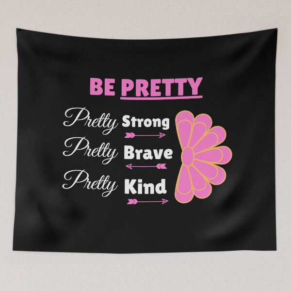 Item preview, Be Pretty Pretty Strong Pretty Brave Pretty Kind designed and sold by Johan Liebert.