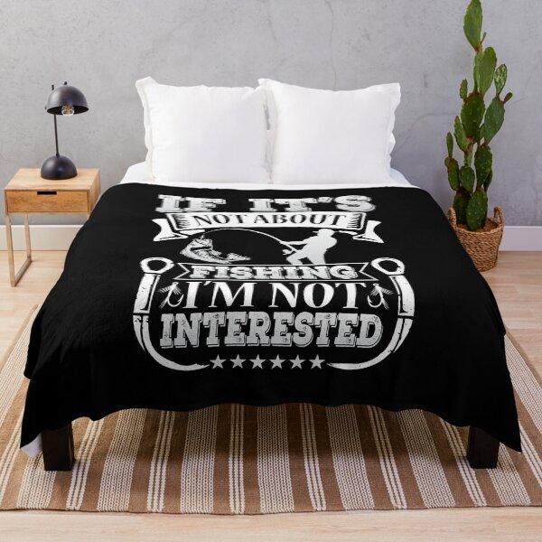Item preview, If it's not about fishing I'm not interested designed and sold by TshirtStoreBD24.