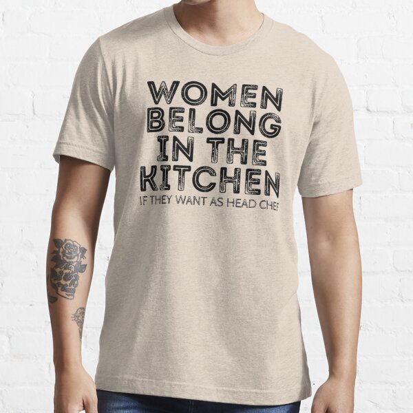 Women and men belong in the kitchen gifts' Women's T-Shirt