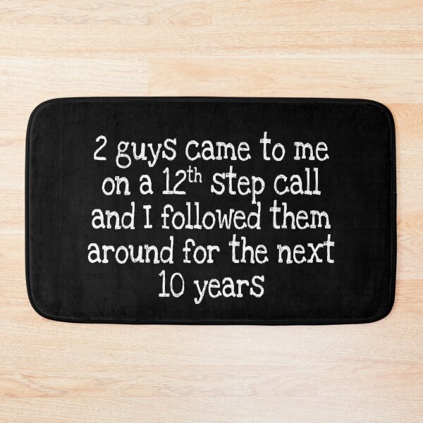 Item preview, 2 guys came to me on a 12th step call and I followed them around for the next 10 years designed and sold by notstuff.
