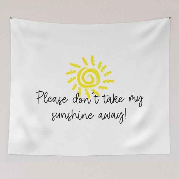 Item preview, Please don’t take my sunshine away  designed and sold by Lupappdesigns.